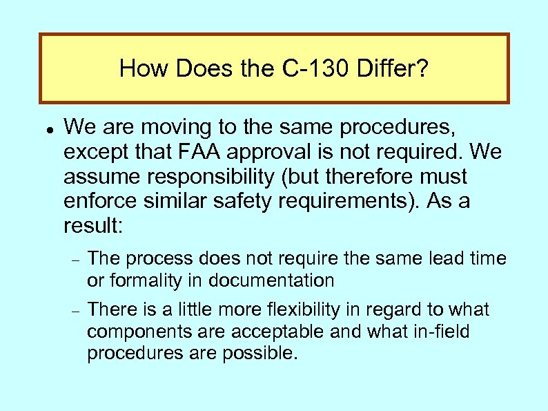 How Does the C-130 Differ? We are moving to the same procedures, except that