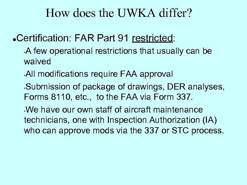 How does the UWKA differ? Certification: FAR Part 91 restricted: A few operational restrictions