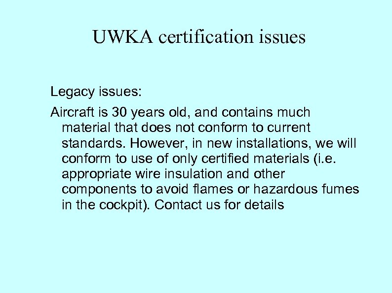 UWKA certification issues Legacy issues: Aircraft is 30 years old, and contains much material