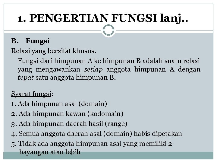1. PENGERTIAN FUNGSI lanj. . B. Fungsi Relasi yang bersifat khusus. Fungsi dari himpunan