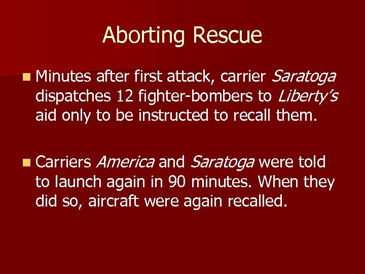 Aborting Rescue after first attack, carrier Saratoga dispatches 12 fighter-bombers to Liberty’s aid only
