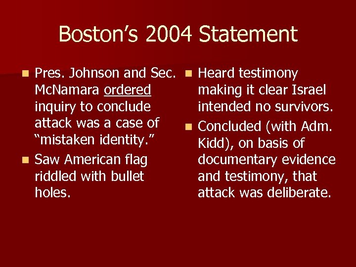 Boston’s 2004 Statement Pres. Johnson and Sec. n Heard testimony Mc. Namara ordered making