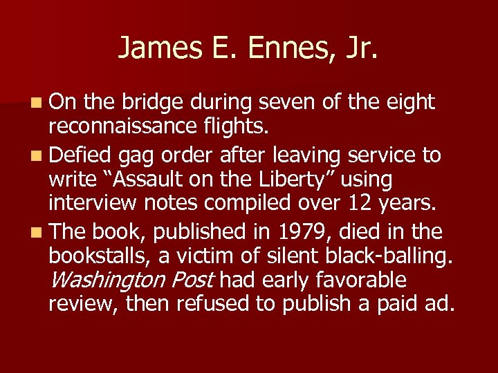 James E. Ennes, Jr. n On the bridge during seven of the eight reconnaissance