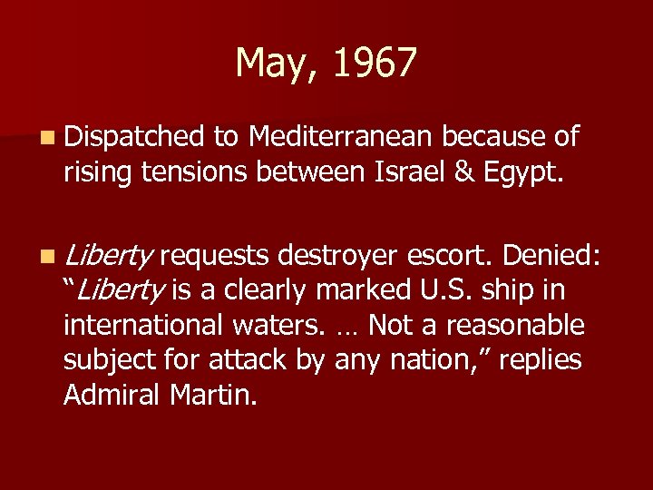 May, 1967 n Dispatched to Mediterranean because of rising tensions between Israel & Egypt.