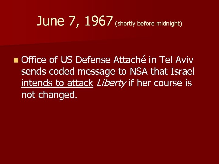 June 7, 1967 (shortly before midnight) n Office of US Defense Attaché in Tel