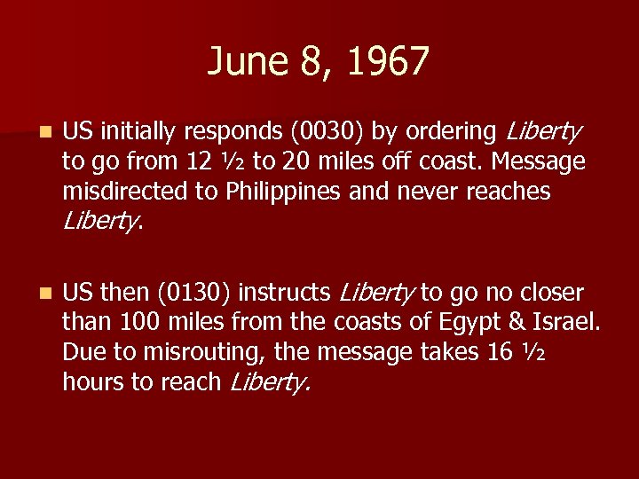 June 8, 1967 n US initially responds (0030) by ordering Liberty to go from