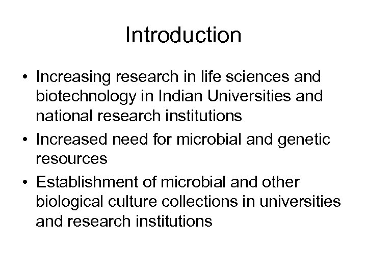 Introduction • Increasing research in life sciences and biotechnology in Indian Universities and national