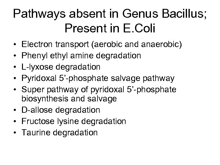 Pathways absent in Genus Bacillus; Present in E. Coli • • • Electron transport