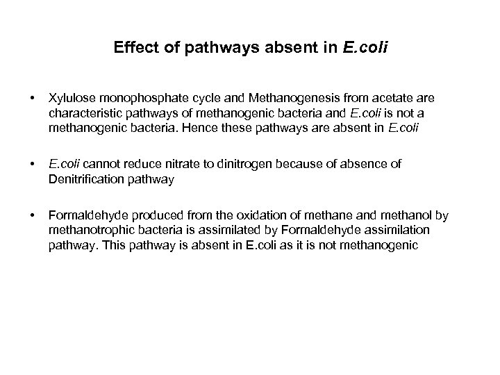 Effect of pathways absent in E. coli • Xylulose monophosphate cycle and Methanogenesis from