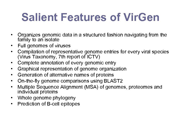 Salient Features of Vir. Gen • Organizes genomic data in a structured fashion navigating