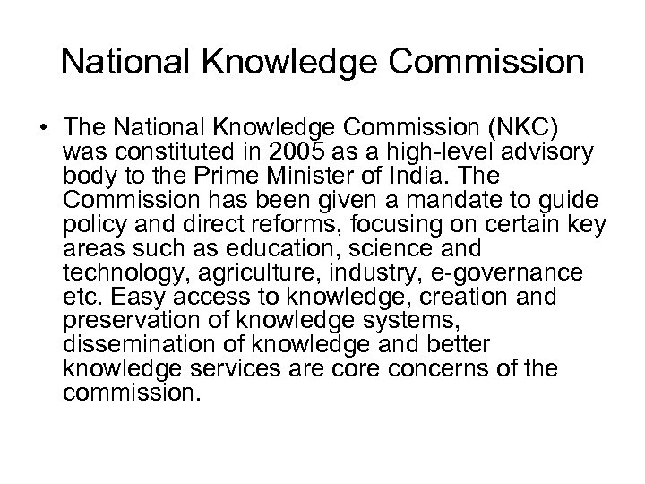 National Knowledge Commission • The National Knowledge Commission (NKC) was constituted in 2005 as