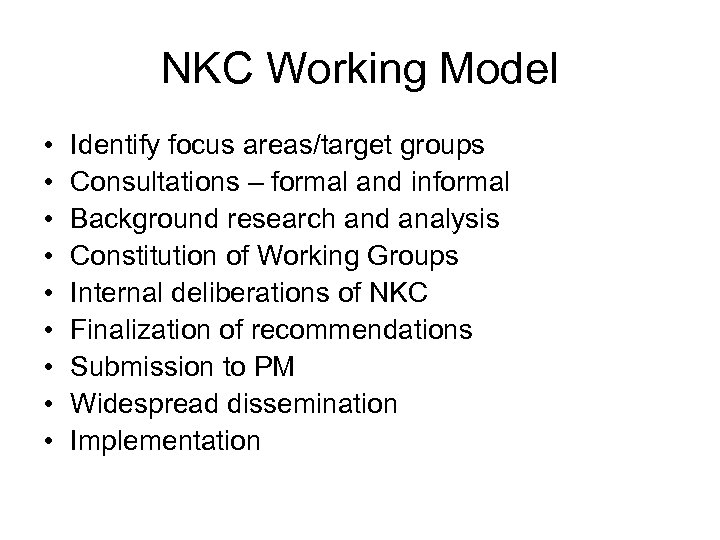 NKC Working Model • • • Identify focus areas/target groups Consultations – formal and