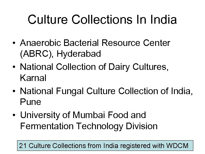 Culture Collections In India • Anaerobic Bacterial Resource Center (ABRC), Hyderabad • National Collection