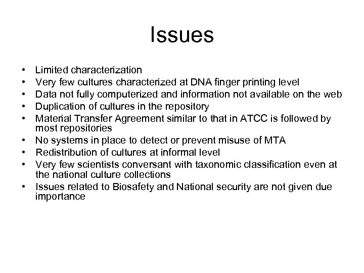 Issues • • • Limited characterization Very few cultures characterized at DNA finger printing