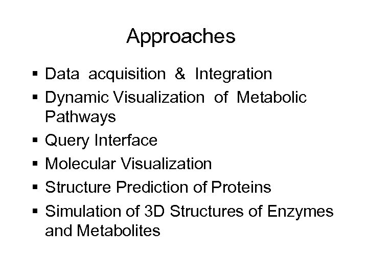 Approaches § Data acquisition & Integration § Dynamic Visualization of Metabolic Pathways § Query