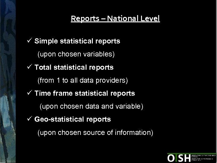 Reports – National Level ü Simple statistical reports (upon chosen variables) ü Total statistical