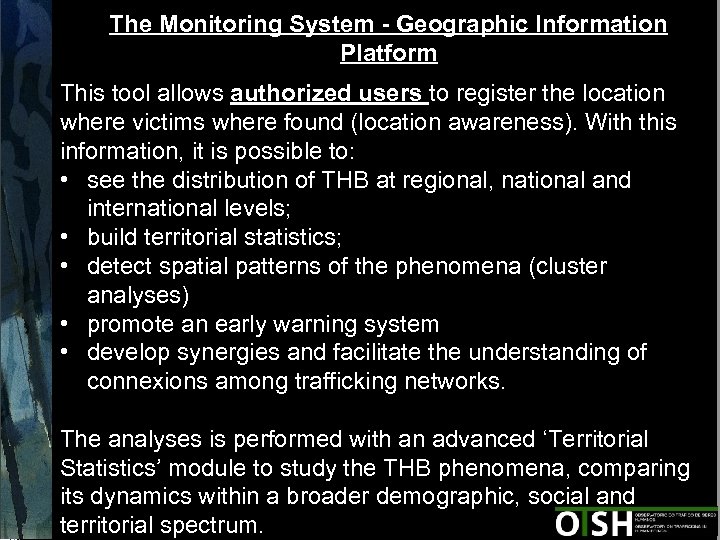 The Monitoring System - Geographic Information Platform This tool allows authorized users to register