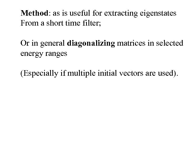 Method: as is useful for extracting eigenstates From a short time filter; Or in