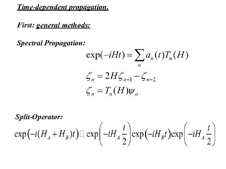 Time-dependent propagation. First: general methods: Spectral Propagation: Split-Operator: 