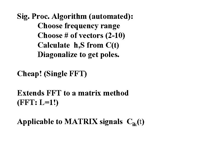 Sig. Proc. Algorithm (automated): Choose frequency range Choose # of vectors (2 -10) Calculate