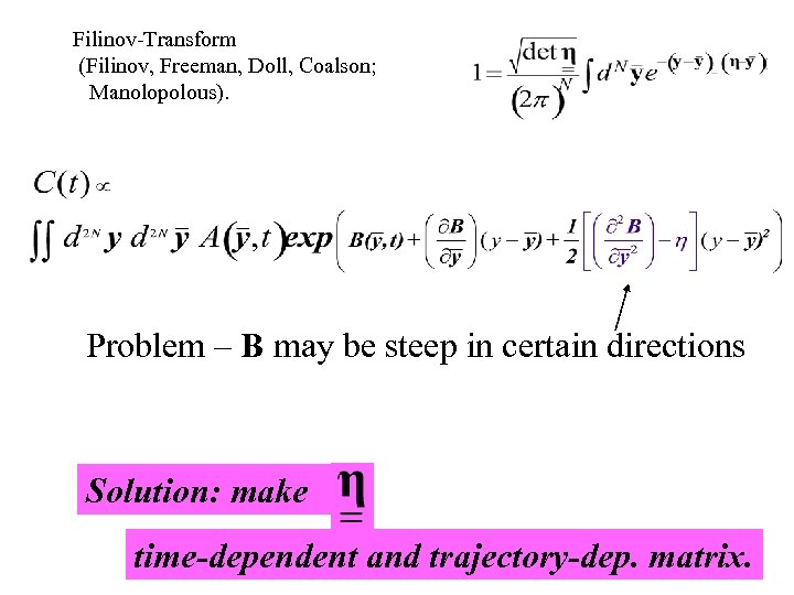 Filinov-Transform (Filinov, Freeman, Doll, Coalson; Manolopolous). Problem – B may be steep in certain