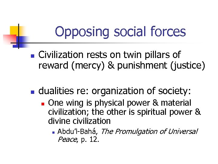 Opposing social forces n n Civilization rests on twin pillars of reward (mercy) &
