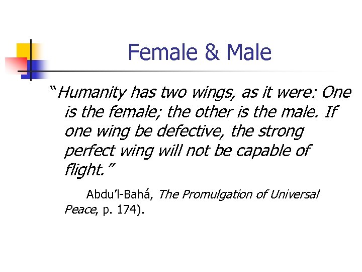 Female & Male “Humanity has two wings, as it were: One is the female;