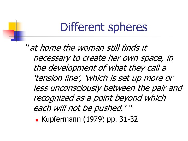 Different spheres “at home the woman still finds it necessary to create her own