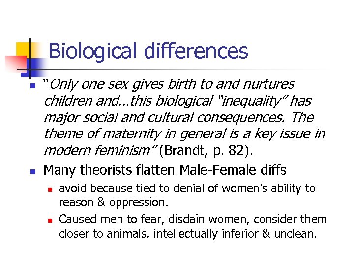 Biological differences n “Only one sex gives birth to and nurtures children and…this biological