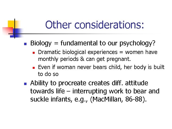 Other considerations: n Biology = fundamental to our psychology? n n n Dramatic biological