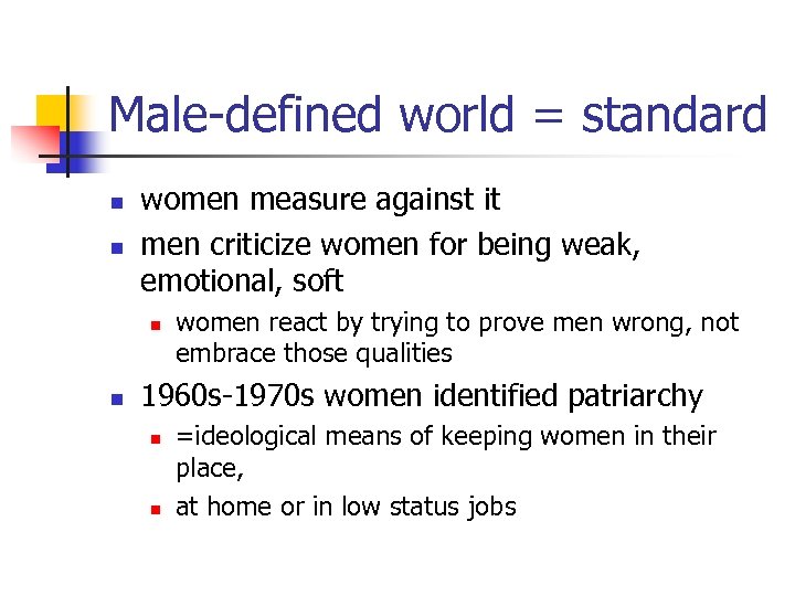 Male-defined world = standard n n women measure against it men criticize women for