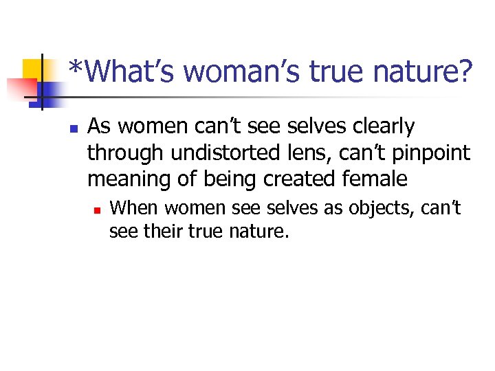 *What’s woman’s true nature? n As women can’t see selves clearly through undistorted lens,