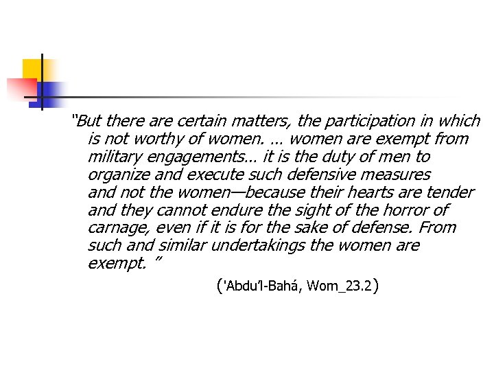 “But there are certain matters, the participation in which is not worthy of women.