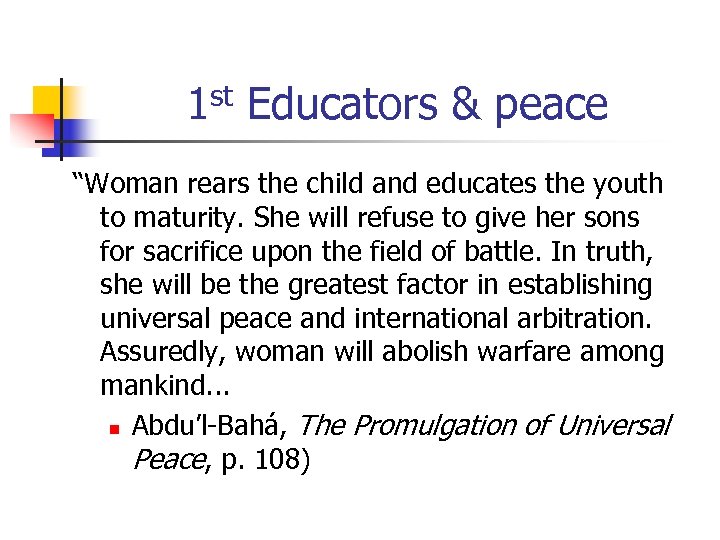 1 st Educators & peace “Woman rears the child and educates the youth to
