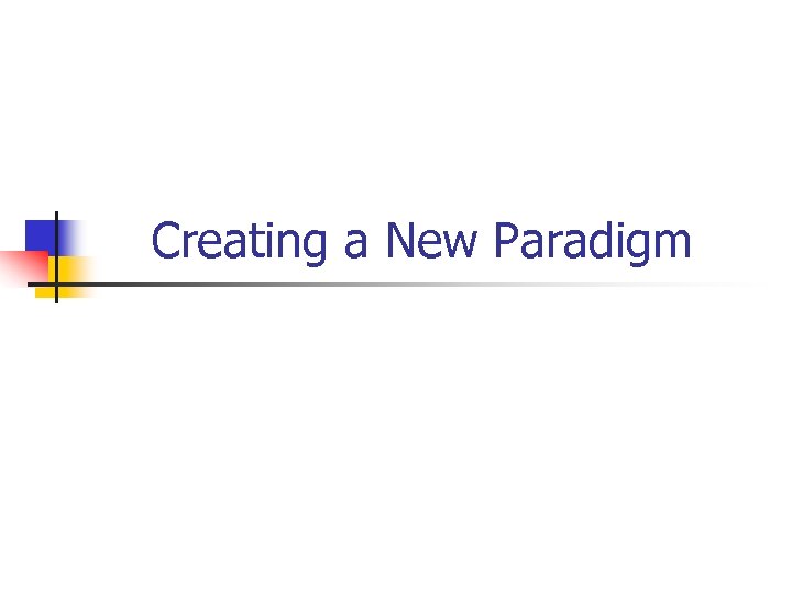 Creating a New Paradigm 