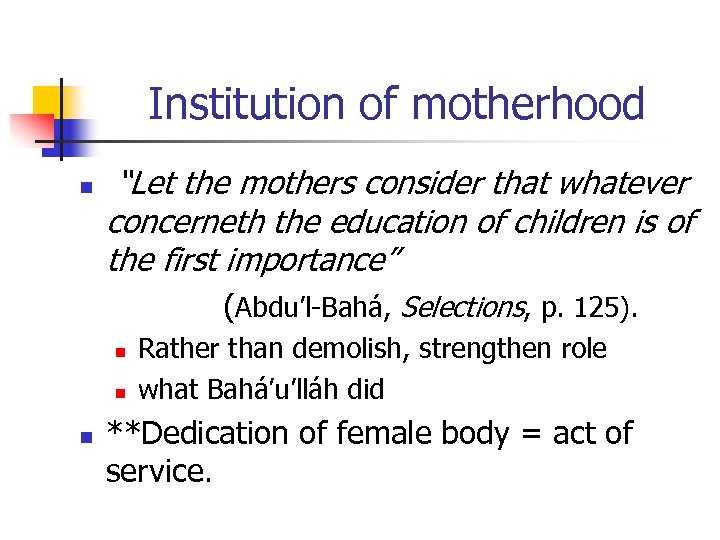 Institution of motherhood n “Let the mothers consider that whatever concerneth the education of