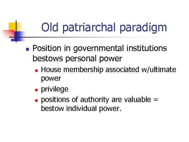 Old patriarchal paradigm n Position in governmental institutions bestows personal power n n n