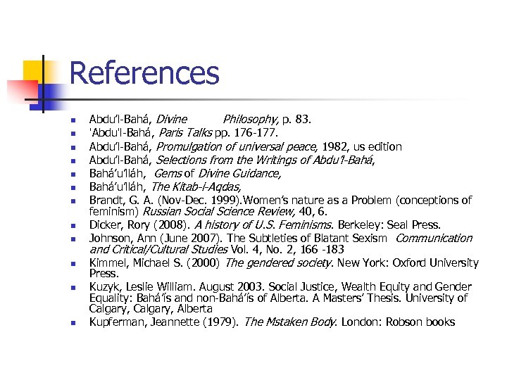 References n n n Abdu’l-Bahá, Divine Philosophy, p. 83. 'Abdu'l-Bahá, Paris Talks pp. 176