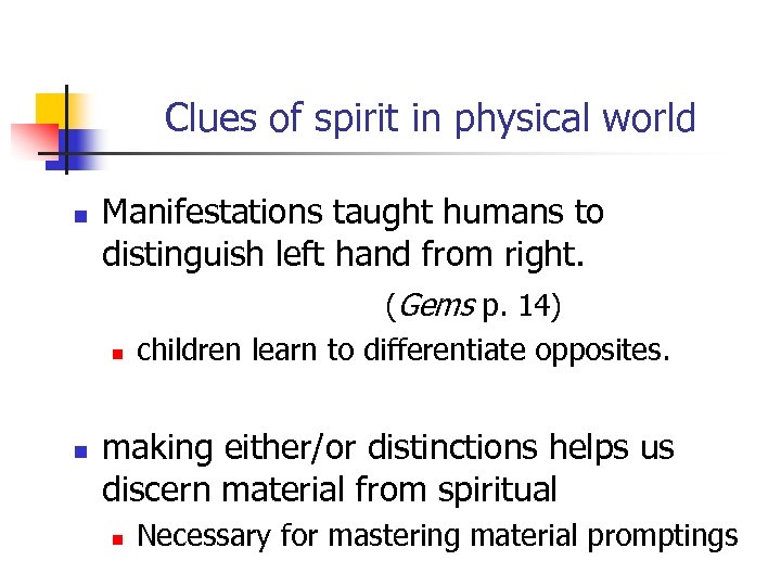 Clues of spirit in physical world n Manifestations taught humans to distinguish left hand