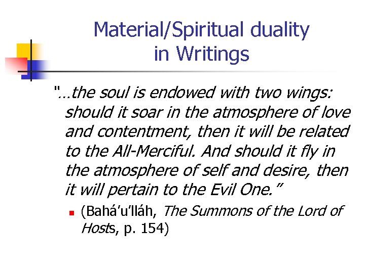 Material/Spiritual duality in Writings “…the soul is endowed with two wings: should it soar