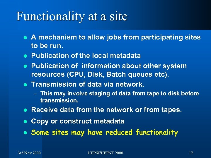 Functionality at a site A mechanism to allow jobs from participating sites to be