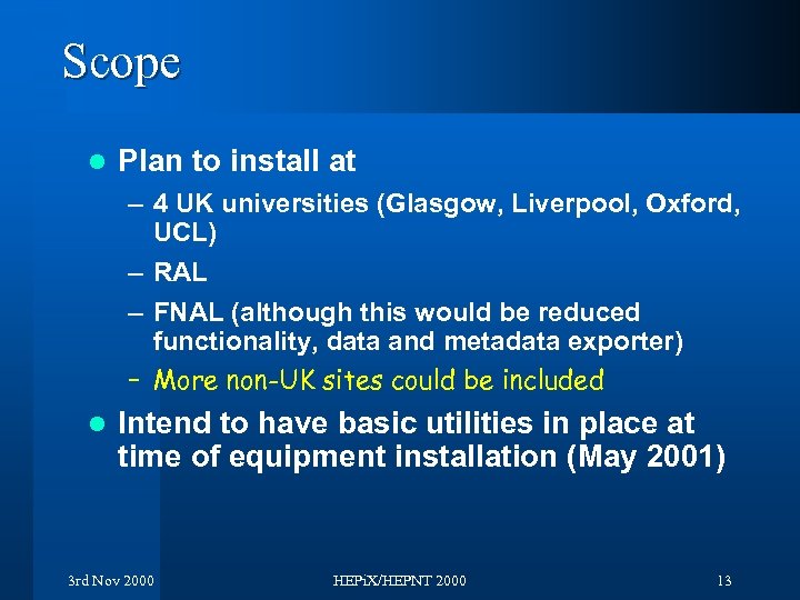 Scope l Plan to install at – 4 UK universities (Glasgow, Liverpool, Oxford, UCL)
