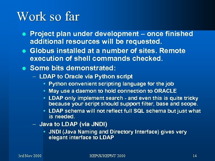 Work so far Project plan under development – once finished additional resources will be