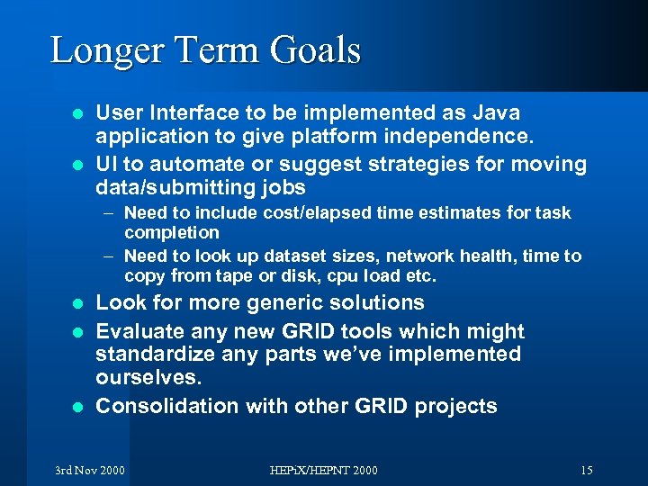 Longer Term Goals User Interface to be implemented as Java application to give platform