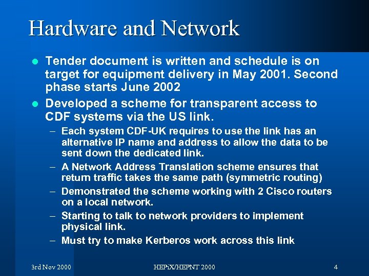 Hardware and Network Tender document is written and schedule is on target for equipment