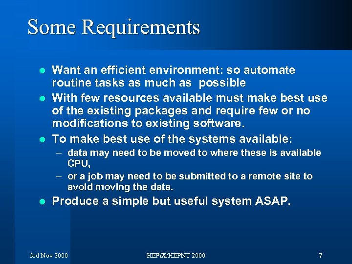 Some Requirements Want an efficient environment: so automate routine tasks as much as possible