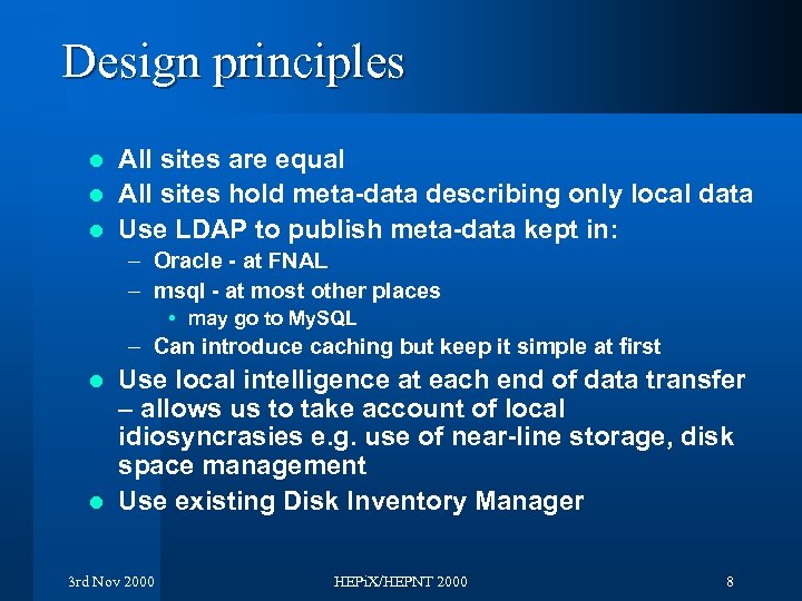 Design principles All sites are equal l All sites hold meta-data describing only local