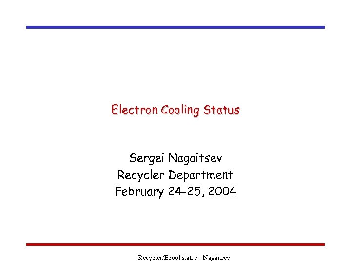 Electron Cooling Status Sergei Nagaitsev Recycler Department February 24 -25, 2004 Recycler/Ecool status -