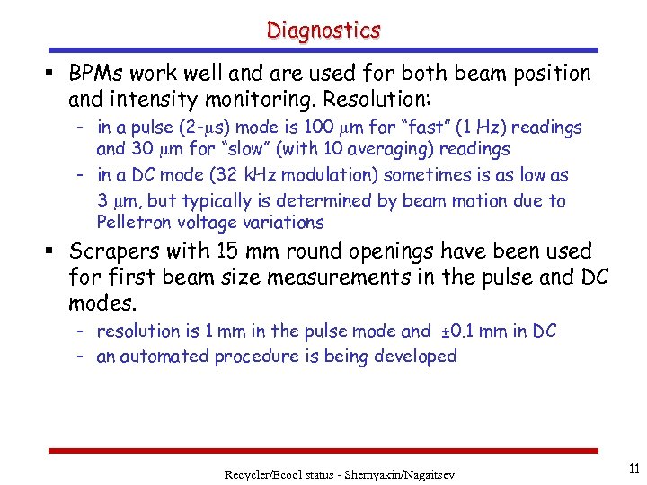 Diagnostics § BPMs work well and are used for both beam position and intensity