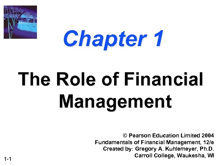 Chapter 1 The Role of Financial Management 1 -1 © Pearson Education Limited 2004